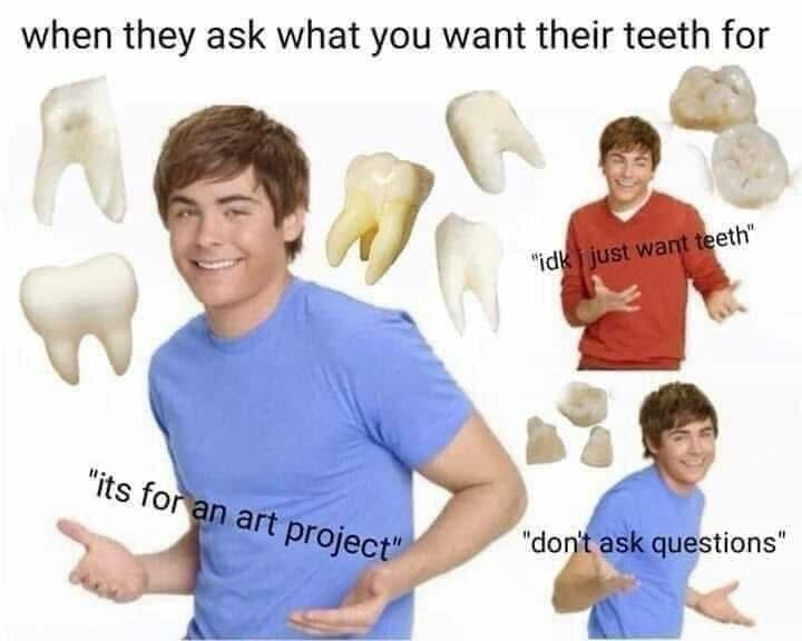 Theyre just teeth